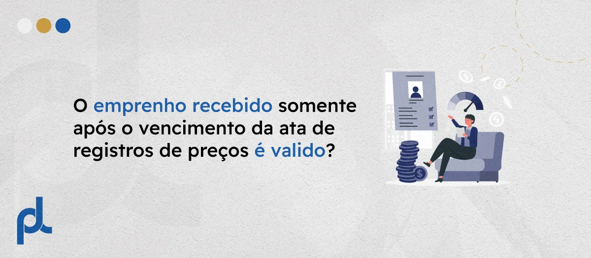 O empenho recebido somente após o vencimento da ata de registro de preços é válido?
