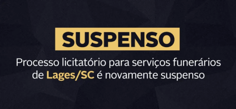 Processo licitatório para serviços funerários de Lages/SC é novamente suspenso