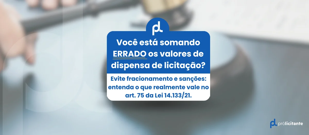 Você está somando ERRADO os valores de dispensa de licitação?