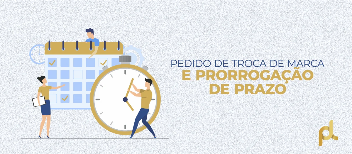 Pedidos de troca de marca e prorrogação de prazo