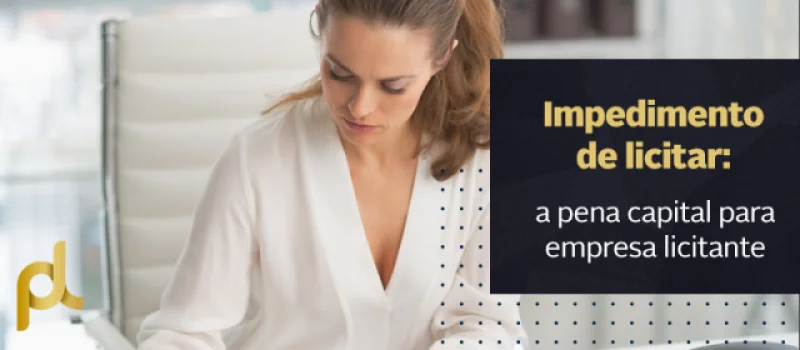 Impedimento de licitar: A pena capital para empresa licitante